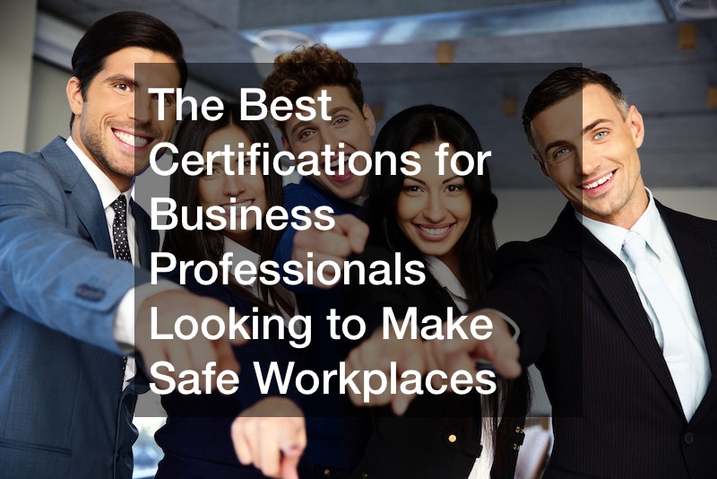 The Best Certifications for Business Professionals Looking to Make Safe Workplaces