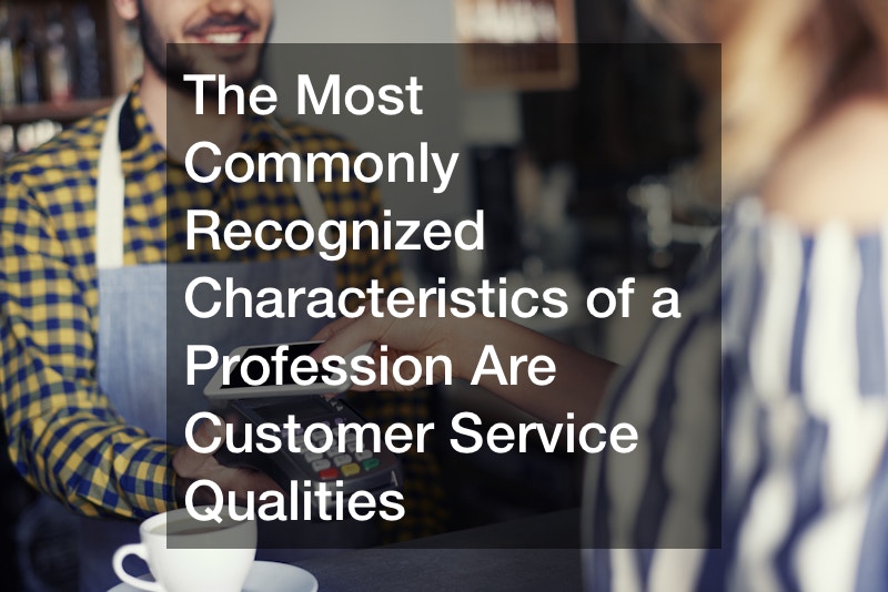 The Most Commonly Recognized Characteristics of a Profession Are Customer Service Qualities