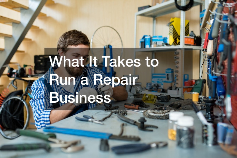 What It Takes to Run a Repair Business