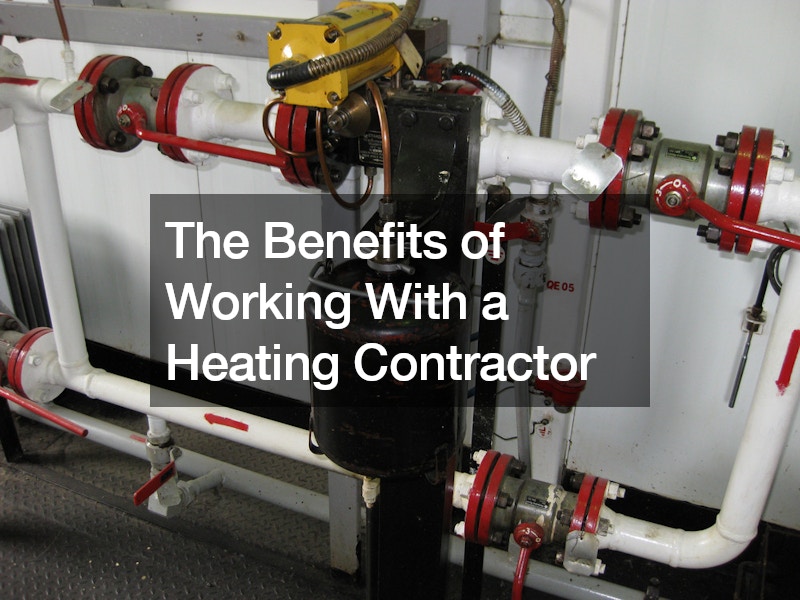 The Benefits of Working With a Heating Contractor