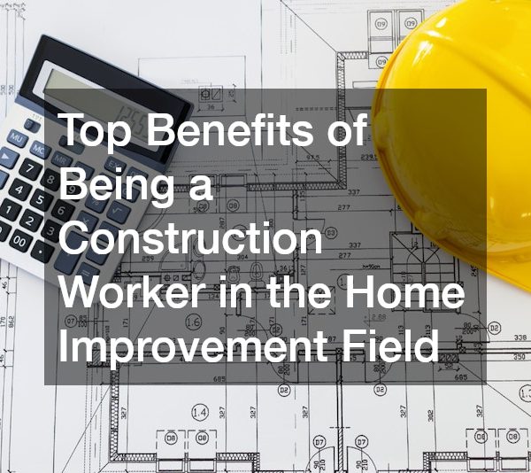 benefits of being a construction worker