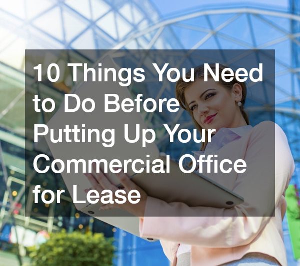 10 Things You Need to Do Before Putting Up Your Commercial Office for Lease