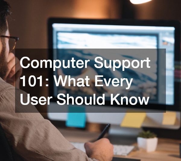Computer Support 101 What Every User Should Know