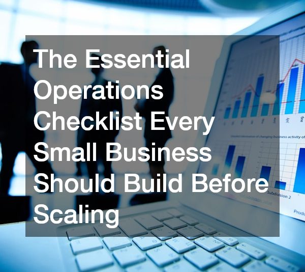 The Essential Operations Checklist Every Small Business Should Build Before Scaling