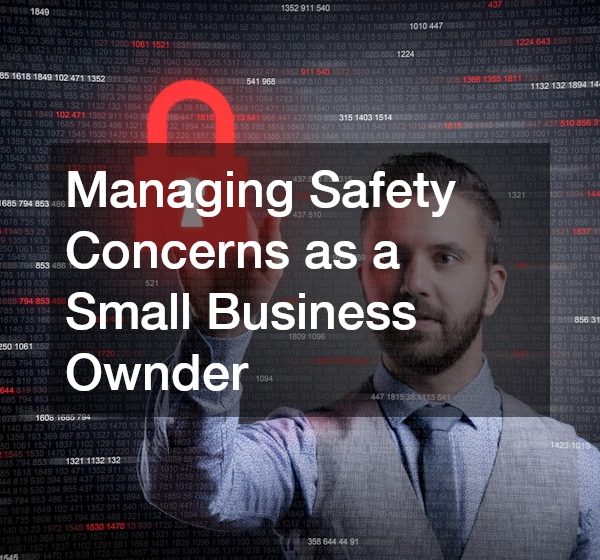 Managing Safety Concerns as a Small Business Ownder